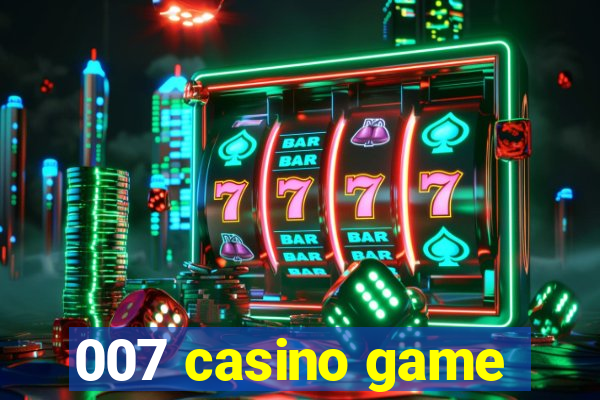 007 casino game